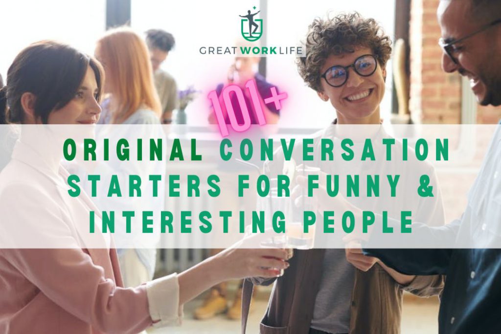 Conversation Starters For Deep, Interesting & Fun People